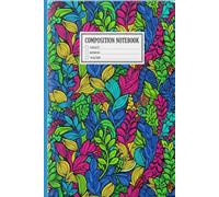COMPOSITION NOTEBOOK: Vibrant Colorful Tropical Jungle Leaves Cover, Aesthetic Botanical Design, Wide Ruled for High School College Students and Teen Girls