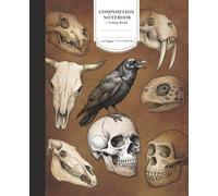 Composition Notebook: Vintage Anatomy Animal Skulls and Raven - College Ruled, 110 Pages, 7.5 x 9.25 Inch - Dark Academia Macabre Aesthetic Journal for Teens