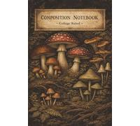Composition Notebook: Vintage Botanical Mushroom Aesthetic Dark Academia Lined Pages College Ruled