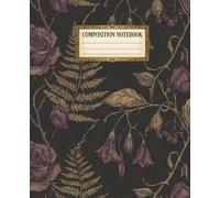Composition Notebook: Vintage Gothic Aesthetic Journal | 100 Pages, 7.5 x 9.25, College Ruled | Dark Moody Floral Design for Teens & Women
