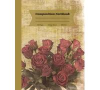 Composition Notebook: Vintage Red Roses Bouquet Illustration 120 College-Ruled Pages | 8.5 x 11 inches | Beautiful Floral Journal for School, Office, Writing, Journaling, Gifts and Everyday Notes