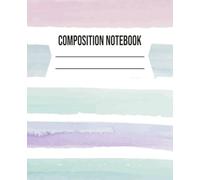 COMPOSITION NOTEBOOK: Watercolor Themed Lined Journal | 7.5 x 9.25 in | 100 Pages | Aesthetic School Notebook for Writing, Notes and Daily Journaling