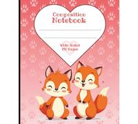 Composition Notebook: Wide-Rule 120 Pages: Adorable Happy Fox Composition Wide-Ruled Notebook, 120 Pages, for School, Work Journaling, or Gifts, Back Cover Has Positive Affirmations