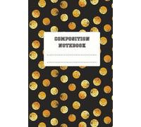 Composition Notebook: Wide Rule, Golden Confetti Wide Ruled Line Pages, Writing Notes Journal for Girls, Kids, School, Students and Teachers (Wide Ruled 6 x 9, 100 pages)