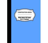 Composition Notebook Wide Ruled 110 Pages: Composition Book, 8.5 x 11 Inches Wide Rule, Pastel Color Notebook, Blue Color, School and Office Supplies, 110 Pages, Large Writing Journal