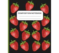 Composition Notebook: Wide Ruled | 120 Pages | 7.5 x 9.25 Inches | Cute Cover | Strawberry Cover | Black Background | Best Ideal Gift for Kids, Students, and Women.