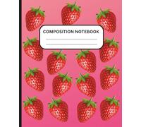 Composition Notebook: Wide Ruled | 120 Pages | 7.5 x 9.25 Inches | Cute Cover | Strawberry Cover | Paster Red Background Best | Ideal Gift for Kids, Students, and Women.