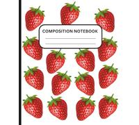 Composition Notebook: Wide Ruled | 120 Pages | 7.5 x 9.25 Inches | Cute Cover | Strawberry Cover | White Background | Best Ideal Gift for Kids, Students, and Women.