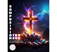 Composition Notebook Wide Ruled: 120 White Paper Pages Gray Lined 60 Sheets for School or College Student Teacher Class Office Work Journal Creative ... 7.5 x 9.25 Inch Easter Cross Catholic Jesus.
