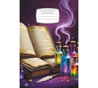 Composition Notebook: Wide Ruled, 6” x 9”, 120 pages School Notebook for Teens, Students, and Whimsical Fantasy Lovers - Magic Notes cover Ideal for ... Creative Writing, and Magical Study Sessions