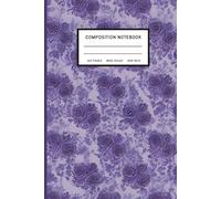 Composition Notebook Wide Ruled: 6 x 9 Inches Purple Rose Floral Pattern, Elegant Aesthetic Journal for School, College, Office & Creative Writing, 120 Pages