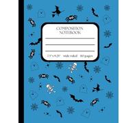 Composition Notebook Wide Ruled: Blue, Cute, Fun Halloween Gift With Ghost, Skeleton, Witch, Bat, Spider For Kids, Girls, Boys, Teens And Adults