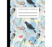 Composition Notebook, Wide Ruled Composition, Cute Birds Cover Notepad Lined Notebook Journal Notebooks for School Supplies Notes Taking Writing, Kids, Teens, And Adults 7.5 x 9.25 in With 110 Pages