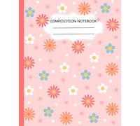 Composition Notebook Wide Ruled: Cute Floral Pink and Yellow Pattern: Pretty Flower Design Journal Book for Girls, Teens, and Women