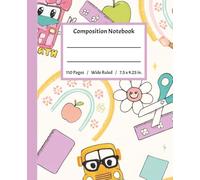 Composition Notebook Wide Ruled: Cute Journal for Girls | School Bus, Ruler, Flower Illustrations | Back-to-School Supplies | 110 Pages | 7.5x9.25 in.