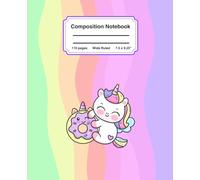 Composition Notebook Wide Ruled: Cute Kawaii Rainbow Unicorn for Girls, Teens and Students - Great Gift or Party Favor