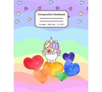 Composition Notebook Wide Ruled: Cute Kawaii Rainbow Unicorn Hearts Notebook for Girls, Teens and Students - Great Gift or Party Favor
