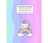 Composition Notebook Wide Ruled: Cute Kawaii Rainbow Unicorn Notebook for Girls, Teens and Students