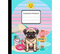 Composition Notebook Wide Ruled: Cute Pug Dog at the Beach Lined Page Journal for Girls, Kids and Students