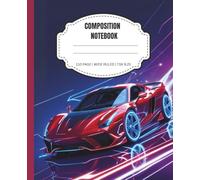 Composition Notebook Wide Ruled for Boys: Red Sports Car & Neon Racing Aesthetic | Lined Journal for Kids & Teens: High-Performance School Supplies | ... Creative Writing, Notes, and Back to School