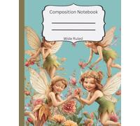 Composition Notebook, Wide Ruled: Fun Fairy Design. Lined Journaling Note Book For Creative Writing. For Girls, Students, Teacher and School Supplies