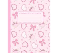 Composition Notebook Wide Ruled: Girly Aesthetic Journal for Classroom or Office | Pink Bows and Hearts | Cutecore School Supplies for Teen Girls, Tweens & High School Students