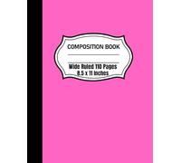 Composition Notebook Wide Ruled Paper: 8.5 x 11 Inches, School Journal, Pastel Color, 110 Pages, Pink, Book for taking Notes, School and Office ... and Boys, Large Writing Journal, Glossy Cover