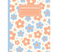 Composition Notebook Wide Ruled: Retro Blue and Peach Flowers Aesthetic | Wide Ruled Journal for School, College, Office, Writing, Notes | 110 Pages | Lined Paper | 7.5 x 9.25 inches