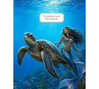 Composition Notebook: Wide Ruled Sea Turtle and Mermaid Ocean Notebook for Girls, Kids, Teens, Students and Adults with a Blue Underwater Reef Cover for School, Notes, Homework, Writing and Journaling