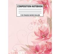 Composition Notebook Wide Ruled: Whimsical Pink Flower Workbook for Kids and Teens for Elementary, Middle, High School Students or Teachers 7.5 x 9.25 110 pages
