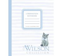 Composition Notebook: Wilson The Brave Collection - Serie 1: Presence | College-Ruled | 120 pages 7.5 x 9.25"