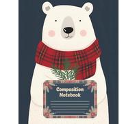 Composition Notebook: Winter Bear: College Ruled | 120 Pages | 7.5x9.25 inches | Cozy Winter Design for School Notes, Journaling & Writing | Perfect Christmas Gift for Teens & Students