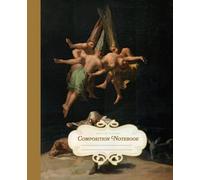 Composition Notebook: Witches in Flight | Francisco Goya Gothic Art Journal | Dark Academia School Notebook: College Ruled • 110 Lined Pages • Soft ... • For School, Writing, Journaling & Sketching