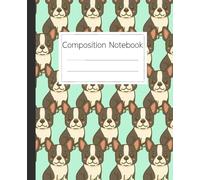 Composition Notebook with a Cute Boston Terrier Dog Pattern: A Fun Journal for Dog Lovers and Boston Terrier Owners for School, Work, or Taking Notes