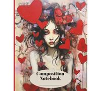 Composition Notebook with Gothic Valentine-Themed Cover - For Students, Writers and Poets: 7.5 x 9.25 Format, 120 Pages - Eye Catching Notebook for Writing Notes, Essays, and Other Class Assignments