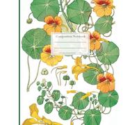 Composition notebook with nasturtium flowers on the cover in a decorative style.: College Ruled notebook. For lovers of the beauty, nature of art. (Flowers series blue cliff)