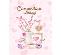 Composition notebook with pink cover, cute vase of flowers and hearts: Valentine's Day gifts for girls Boyfriend or teenager College of Administrative Organization, 100 pages, 8.5x11 inches