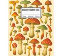 Composition Notebook with Red Poison Mushroom | Fly Agaric Mushroom | Amanita Muscaria: College Ruled Notebook | 7.5" x 9.25", 110 pages, Matte finish cover | Great for kids, teens and adults