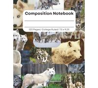 Composition Notebook with Wolves. College ruled. Matte cover. 120 pages, 7.5 x 9.25 for kids, teens students and Wolf lovers