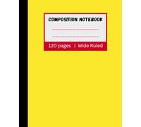 Composition Notebook Yellow: A Cute Journal for Students, Teachers, and Dreamers | 120 Pages | 7.5 x 9.25 | School Supplies