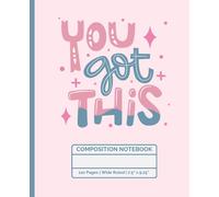 Composition Notebook - You Got This: Inspirational Journal Notebook for Kids, Teens and Students | Wide Ruled, 110 pages, 7.5" x 9.25"