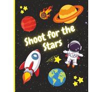 Composition: Shoot for the Stars | Cool Space Notebook | 120 Lined Pages | 7.5 x 9.25 inches | College Ruled