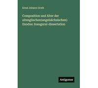 Composition und Alter der altenglischen(angelsächsischen) Exodus: Inaugural-dissertation