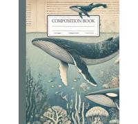 Composition Whale Notebook College Ruled School: Vintage Sea Life Illustration Cover Journal Students gift 110 pages, 7.5 inches x 9.25 inches
