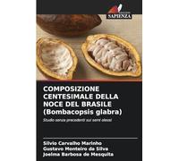 COMPOSIZIONE CENTESIMALE DELLA NOCE DEL BRASILE (Bombacopsis glabra): Studio senza precedenti sui semi oleosi