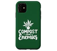 Compost a tus enemigos Jardín Plantas Jardinería Amante Botánico Carcasa para iPhone 11