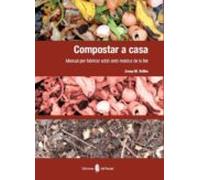 Compostar A Casa: Manual Per Fabricar Adob Amb Residus De La Llar