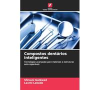 Compostos dentários inteligentes: Tecnologias avançadas para materiais e estruturas auto-reparáveis