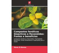 Compostos fenólicos bioactivos e flavonóides: Fontes e benefícios: Compostos fenólicos e flavonóides: Propriedades Bioactivas, Fontes Alimentares e Implicações para a Saúde