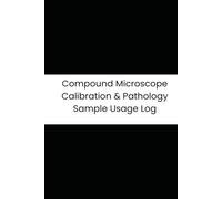 Compound Microscope Calibration & Pathology Sample Usage Log: 6-Month Tracker for Stage Calibration, Bulb Checks, Objective Lens Cleaning, and Sample Logging
